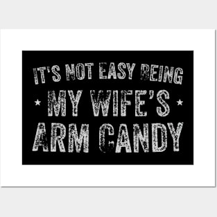 It's Not Easy Being My Wife's Arm Candy Retro Funny Husband Posters and Art